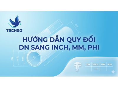 Hướng Dẫn Quy Đổi Từ DN Sang Inch, Mm, Phi