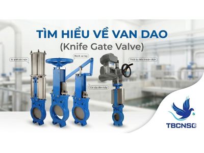 Van Dao (Knife Gate Valve): Giải Pháp Kỹ Thuật Cho Lưu Chất Đặc Và Tạp Chất