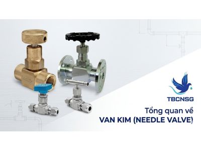 Van Kim (Needle Valve): Giải pháp kiểm soát dòng chảy chính xác cao
