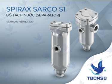 Bộ Tách Nước Separator Spirax Sarco S1 Chính Hãng TBCNSG
