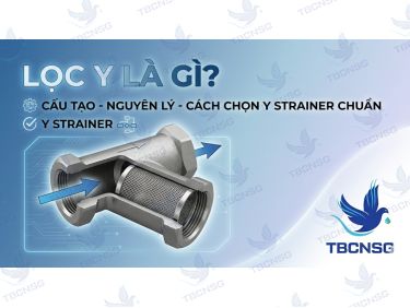 Lọc Y là gì? Cấu tạo, nguyên lý và cách chọn Y Strainer chuẩn