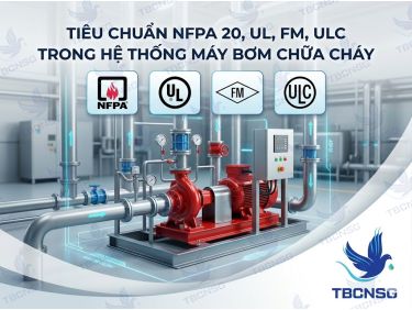 Tìm hiểu tiêu chuẩn NFPA 20, UL, FM, ULC cho hệ thống PCCC