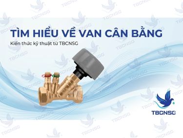 Van cân bằng (Balancing Valve): Cấu tạo, nguyên lý và cách chọn