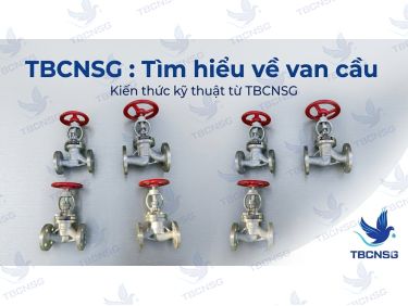 Van cầu là gì? Cấu tạo, nguyên lý và kinh nghiệm lựa chọn kỹ thuật