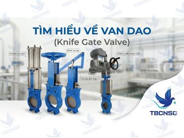 Van Dao (Knife Gate Valve): Cấu Tạo, Ứng Dụng &amp; Cách Chọn Chuẩn