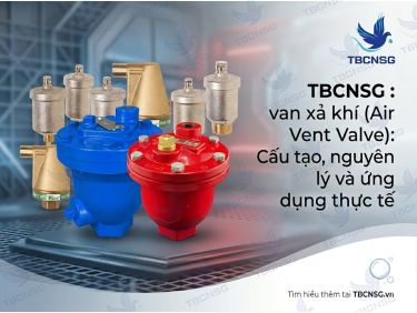 Van Xả Khí (Air Vent Valve): Cấu Tạo, Nguyên Lý &amp; Cách Chọn